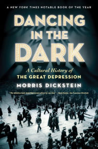 Title: Dancing in the Dark: A Cultural History of the Great Depression, Author: Morris Dickstein
