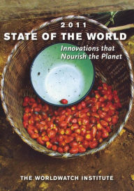 Title: State of the World 2011: Innovations that Nourish the Planet, Author: The Worldwatch Institute