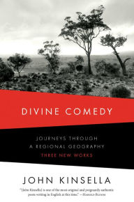Title: Divine Comedy: Journeys Through a Regional Geography: Three New Works, Author: John Kinsella