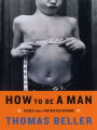 How to Be a Man: Scenes from a Protracted Boyhood