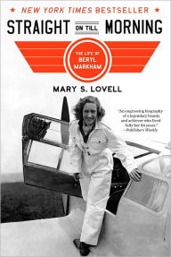 Title: Straight on Till Morning: The Life of Beryl Markham, Author: Mary S. Lovell