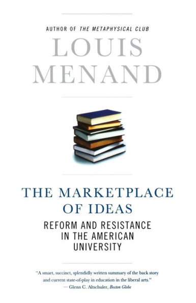 The Marketplace of Ideas: Reform and Resistance in the American University