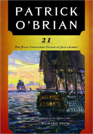 Title: 21: The Final Unfinished Voyage of Jack Aubrey (Aubrey-Maturin Series #21), Author: Patrick O'Brian