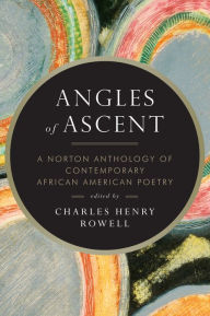 Title: Angles of Ascent: A Norton Anthology of Contemporary African American Poetry, Author: Charles Henry Rowell