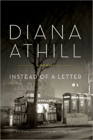 Title: Instead of a Letter: A Memoir, Author: Diana Athill