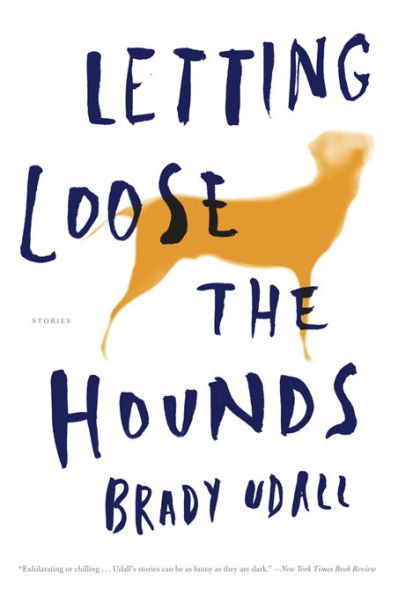 Letting Loose the Hounds: Stories