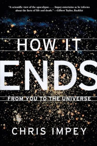 Title: How It Ends: From You to the Universe, Author: Chris Impey