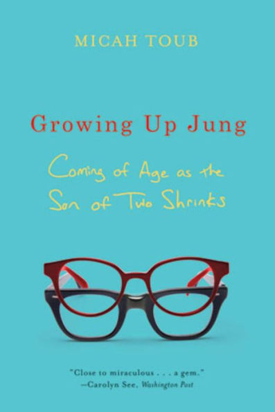 Growing Up Jung: Coming of Age as the Son of Two Shrinks