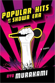 Title: Popular Hits of the Showa Era, Author: Ryu Murakami
