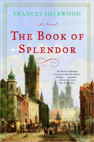 Title: The Book of Splendor: A Novel, Author: Frances Sherwood