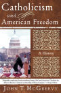 Catholicism and American Freedom: A History