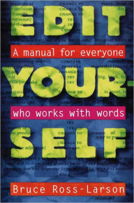 Title: Edit Yourself: A Manual for Everyone Who Words with Words, Author: Bruce Ross-Larson