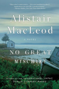 Title: No Great Mischief, Author: Alistair MacLeod