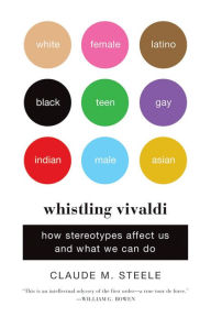 Title: Whistling Vivaldi: How Stereotypes Affect Us and What We Can Do (Issues of Our Time), Author: Claude M. Steele