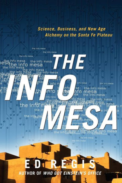 The Info Mesa: Science, Business, and New Age Alchemy on the Santa Fe Plateau