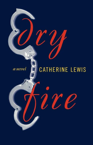 Dry Fire: A Novel