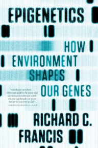 Title: Epigenetics: How Environment Shapes Our Genes, Author: Richard C. Francis