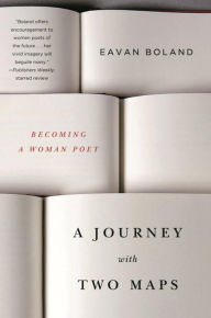 Title: A Journey with Two Maps: Becoming a Woman Poet, Author: Eavan Boland
