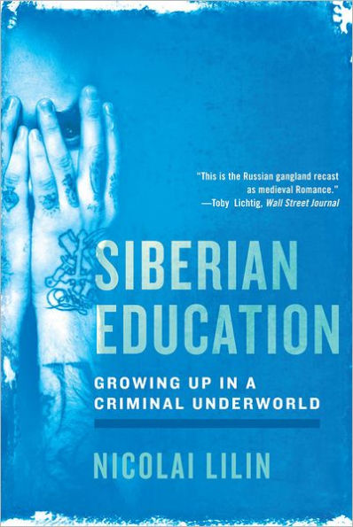 Siberian Education: Growing Up a Criminal Underworld