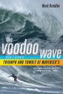 The Voodoo Wave: Inside a Season of Triumph and Tumult at Maverick's