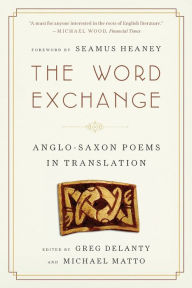 Title: The Word Exchange: Anglo-Saxon Poems in Translation, Author: Greg Delanty
