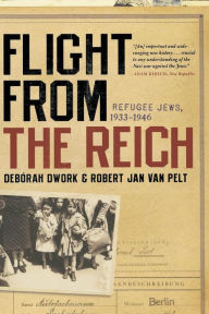 Title: Flight from the Reich: Refugee Jews, 1933-1946, Author: Debórah Dwork