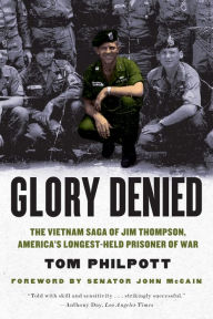 Title: Glory Denied: The Vietnam Saga of Jim Thompson, America's Longest-Held Prisoner of War, Author: Tom Philpott