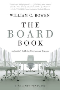 Title: The Board Book: An Insider's Guide for Directors and Trustees, Author: William G. Bowen