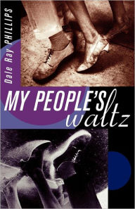 Title: My People's Waltz, Author: Dale Ray Phillips