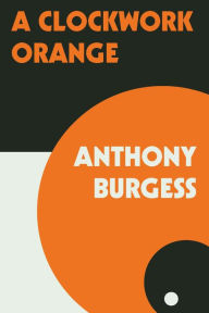 Title: A Clockwork Orange, Author: Anthony Burgess