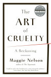 Alternative view 1 of The Art of Cruelty: A Reckoning