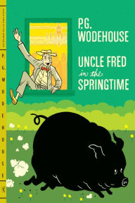 Title: Uncle Fred in the Springtime, Author: P. G. Wodehouse