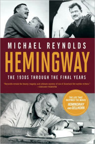 Title: Hemingway: The 1930s through the Final Years (Movie Tie-in Edition) (Movie Tie-in Editions), Author: Michael Reynolds