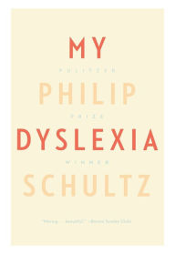 Title: My Dyslexia, Author: Philip Schultz