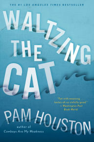 Title: Waltzing the Cat, Author: Pam Houston