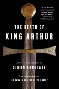 Title: The Death of King Arthur: A New Verse Translation, Author: Simon Armitage