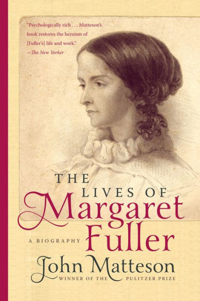 The Lives of Margaret Fuller: A Biography