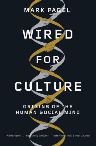 Title: Wired for Culture: Origins of the Human Social Mind, Author: Mark  Pagel