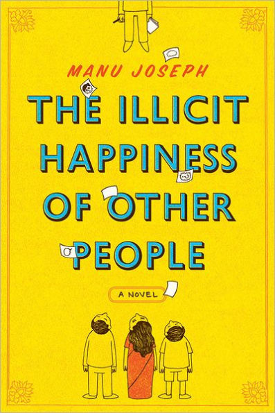 The Illicit Happiness of Other People: A Novel