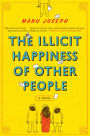 Alternative view 2 of The Illicit Happiness of Other People: A Novel