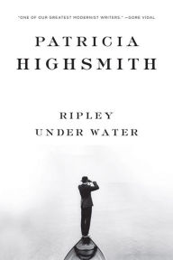 Title: Ripley Under Water, Author: Patricia Highsmith