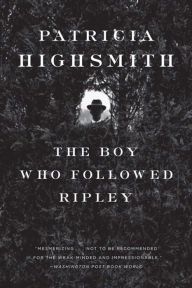 Title: The Boy Who Followed Ripley, Author: Patricia Highsmith