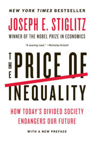 Title: The Price of Inequality: How Today's Divided Society Endangers Our Future, Author: Joseph E. Stiglitz