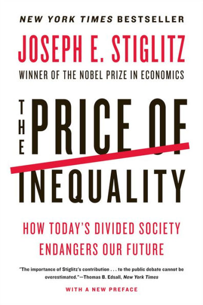 The Price of Inequality: How Today's Divided Society Endangers Our Future