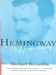 Title: Hemingway: The Homecoming, Author: Michael Reynolds