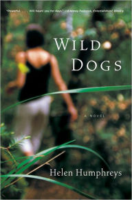 Title: Wild Dogs: A Novel, Author: Helen Humphreys