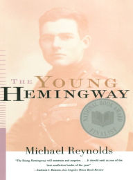 Title: The Young Hemingway, Author: Michael Reynolds