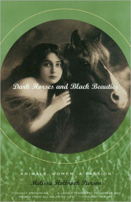 Title: Dark Horses and Black Beauties: Animals, Women, a Passion, Author: Melissa Holbrook Pierson