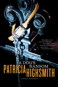 Title: A Dog's Ransom, Author: Patricia Highsmith