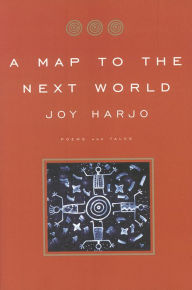 Title: A Map to the Next World: Poems and Tales, Author: Joy Harjo